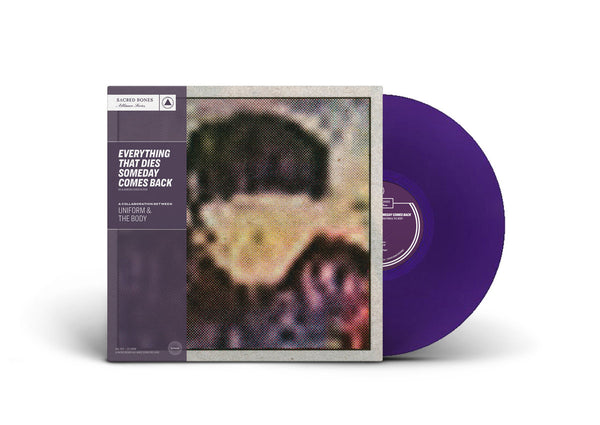UNIFORM & THE BODY "EVERYTHING THAT DIES SOMEDAY COMES BACK"