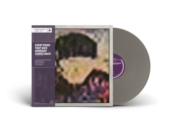 UNIFORM & THE BODY "EVERYTHING THAT DIES SOMEDAY COMES BACK"