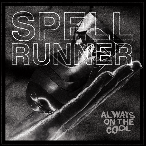 SPELL RUNNER "ALWAYS ON THE COOL"