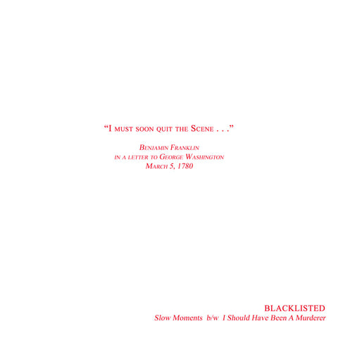 BLACKLISTED "SLOW MOMENTS B/W I SHOULD HAVE BEEN A MURDERER"