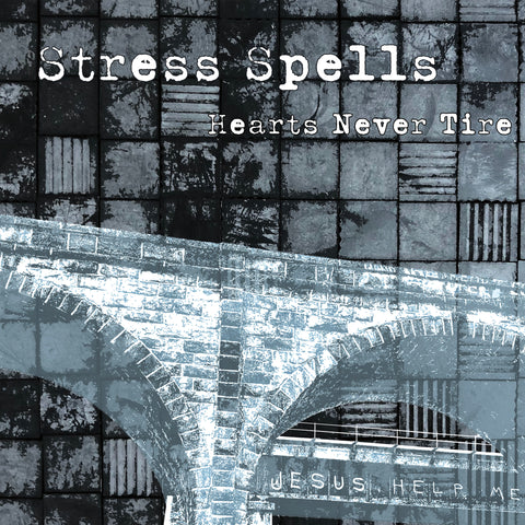 STRESS SPELLS "HEARTS NEVER TIRE"