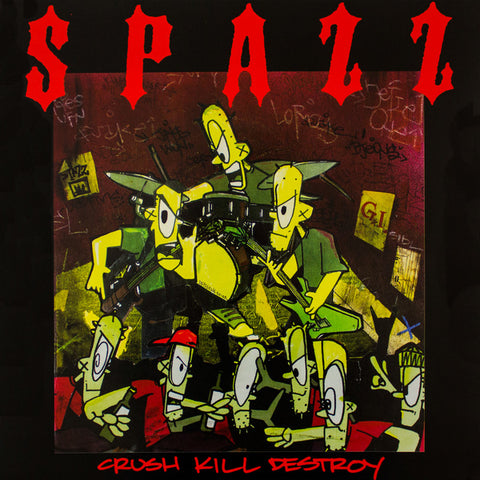 SPAZZ "CRUSH KILL DESTROY"