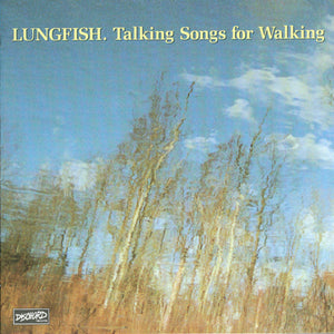 LUNGFISH "TALKING SONGS FOR WALKING"