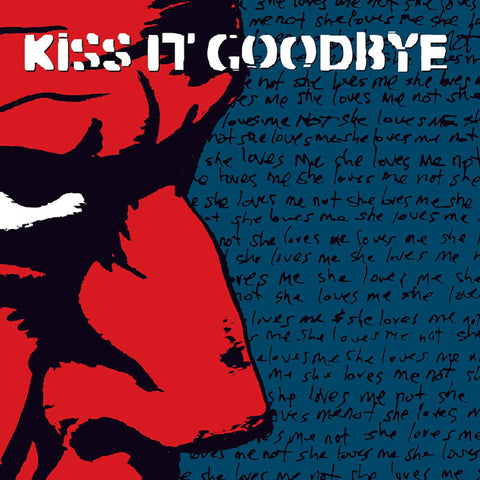 KISS IT GOODBYE "SHE LOVES ME, SHE LOVES ME NOT"