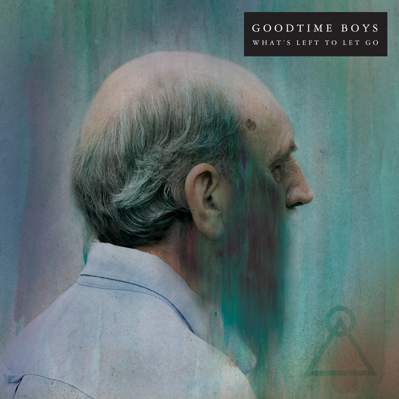 GOODTIME BOYS "WHAT'S LEFT TO LET GO"