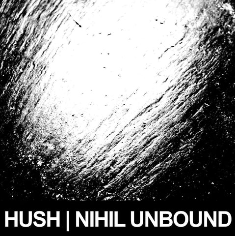 HUSH "NIHIL UNBOUND"