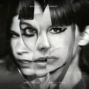 SLEATER-KINNEY "THE CENTER WON'T HOLD"